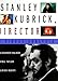 Stanley Kubrick, Director by 