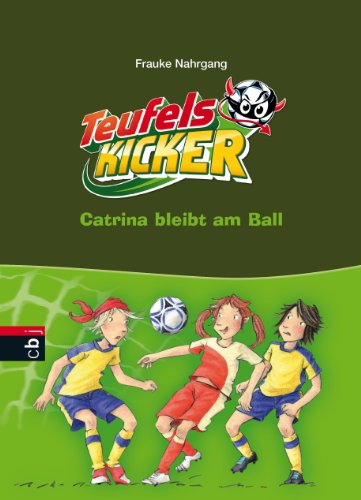 Download Die Teufelskicker - Catrina bleibt am Ball: Band 14 (Teufelskicker - Die Reihe) Download Die Teufelskicker - Catrina bleibt am Ball: Band 14 (Teufelskicker - Die Reihe)