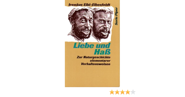 Liebe Und Hass Zur Naturgeschichte Elementarer Verhaltensweisen Amazon De Bucher