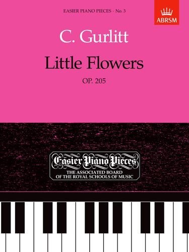 Little Flowers, Op.205: Easier Piano Pieces 03 (Easier Piano Pieces (ABRSM)) by Cornelius Gurlitt (Composer) (29-Jun-1989) Sheet music