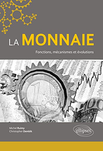 La Monnaie Fonctions Mécanismes et Évolutions