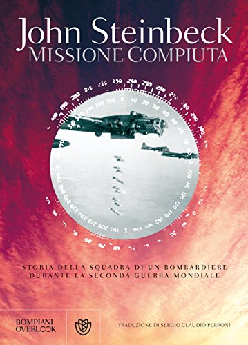 Missione compiuta: Storia della squadra di un bombardiere durante la Seconda Guerra Mondiale (Overlook) Missione compiuta: Storia della squadra di un bombardiere durante la Seconda Guerra Mondiale (Overlook)