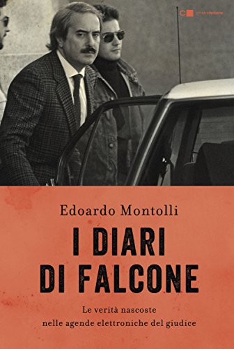 Edoardo Montolli - I diari di Falcone. Le verità nascoste nelle agende elettroniche del giudice (2018)