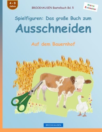 BROCKHAUSEN Bastelbuch Bd. 5 - Spielfiguren: Das große Buch zum Ausschneiden: Auf dem Bauernhof (Kleine Entdecker)