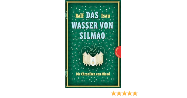 Die Chroniken Von Mirad Das Wasser Von Silmao Die Chroniken Von Mirad Bd 3 Isau Ralf Seeger Claudia Amazon De Bucher
