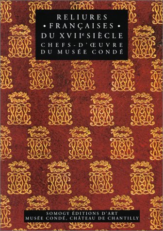 Download Reliures françaises du XVIIe siècle : Chefs-d'oeuvre du musée Condé Download Reliures françaises du XVIIe siècle : Chefs-d'oeuvre du musée Condé