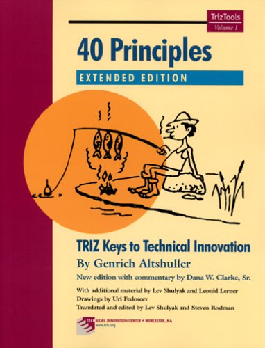 40 Principles Extended Edition: Triz Keys to Technical Innovation