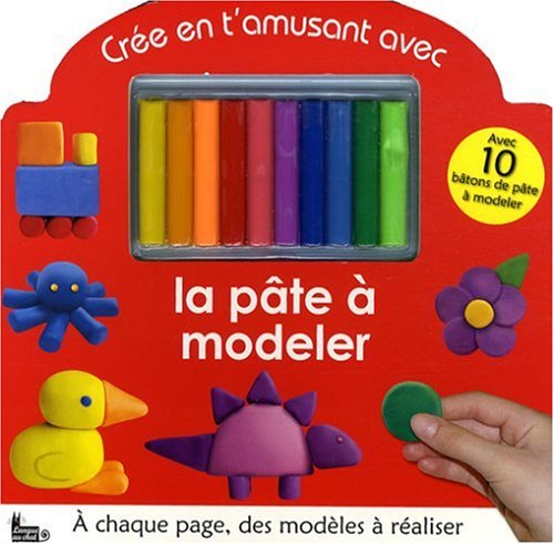 Crée en t'amusant avec la pâte à modeler Crée en t'amusant avec la pâte à modeler