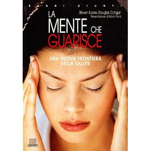 La mente che guarisce. Una nuova frontiera della salute