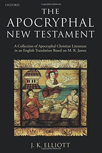 The Apocryphal New Testament: A Collection of Apocryphal Christian Literature in an English Translation