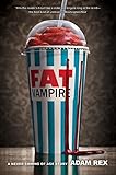 Fat Vampire: A Never Coming of Age Story by 