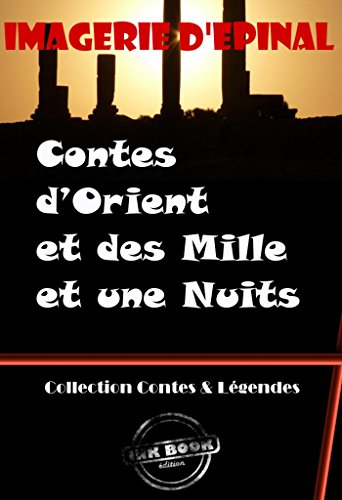 Contes d'Orient et des Mille et une Nuits (Images d'Epinal): Contes Illustrés (édition intégrale) en ligne