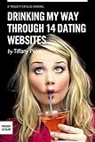 Drinking My Way Through 14 Dating Sites (Kindle Single)