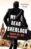 My Dear Sherlock - Nichts ist, wie es scheint (Die My Dear Sherlock-Reihe, Band 2) by Heather Petty, Anne Brauner