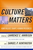 Culture Matters: How Values Shape Human Progress by 