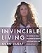 Invincible Living: The Power of Yoga, The Energy of Breath, and Other Tools for a Radiant Life by 