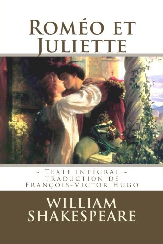 Roméo et Juliette: Edition intégrale - Traduction de François-Victor Hugo en ligne