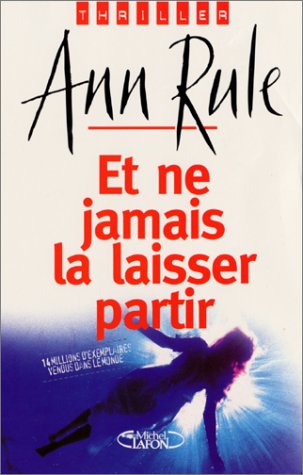 couverture de : ET NE JAMAIS LA LAISSER PARTIR