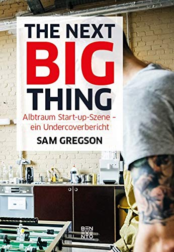 The next Big Thing: Albtraum Start-up-Szene - ein Undercoverbericht