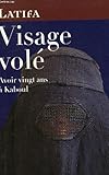 Visage vole. avoir vingt ans a kaboul.