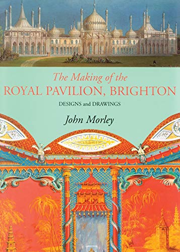 The Making of the Royal Pavilion Brighton: Design and Drawings livre