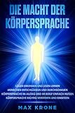 Image de Die Macht der Körpersprache: Lügen erkennen und lesen lernen-Menschen entschlüsseln und durchscha