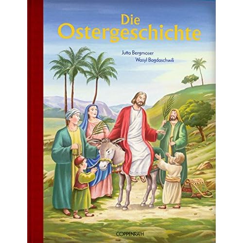 Die Ostergeschichte (Bücher zum Vor-und Selberlesen) Die Ostergeschichte (Bücher zum Vor-und Selberlesen)
