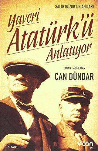 Preisvergleich Produktbild Yaveri Atatürk'ü Anlatiyor: Salih Bozok'un Anilari