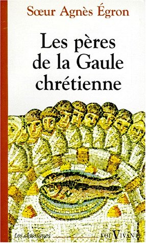 Les pères de la Gaule chrétienne francais Les pères de la Gaule chrétienne francais