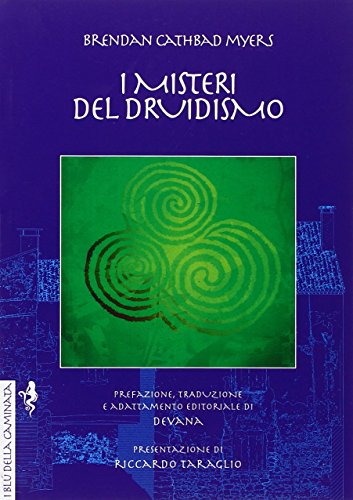 I misteri del druidismo. Spiritualità celtica, teoria e pratica I misteri del druidismo. Spiritualità celtica, teoria e pratica