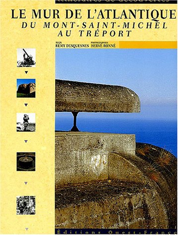 couverture de : Le mur de l'atlantique du Mont-Saint-Michel au Tr&eacute;port
