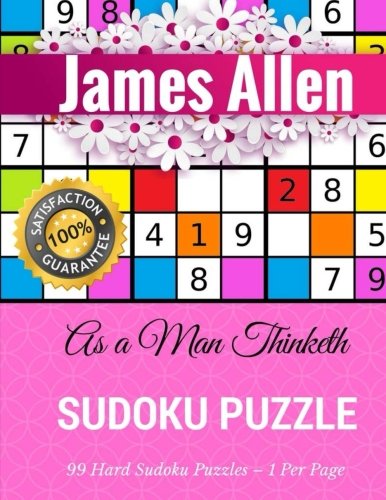 As a Man Thinketh: By James Allen - Illustrated (99 Hard Sudoku Puzzles - 1 Per Page)