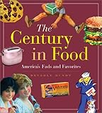 Image de The Century in Food: America's Fads and Favorites