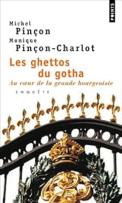 Les Ghettos du gotha. Au coeur de la grande bourgeoisie