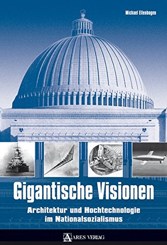 Download Gigantische Visionen: Architektur und Hochtechnologie im Nationalsozialismus Download Gigantische Visionen: Architektur und Hochtechnologie im Nationalsozialismus