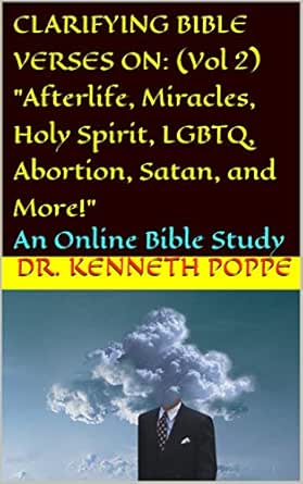 Bible Verses About Lgbtq Clarifying Bible Verses On: (Vol 2) "Afterlife, Miracles, Holy Spirit, Lgbtq,  Abortion, Satan, And More!": An Online Bible Study Ebook : Poppe, Dr.  Kenneth: Amazon.in: Kindle Store