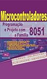 Microcontroladores: Programação e Projeto com a Família 8051 (Portuguese Edition)