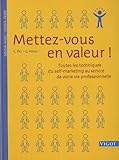Image de Mettez-vous en valeur ! : Toutes les techniques du self-marketing au service de votre vie professionnelle