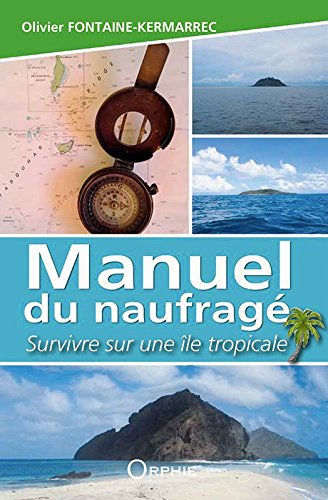 Télécharger Manuel du naufragé : Survivre sur une île tropicale PDF Ebook En Ligne