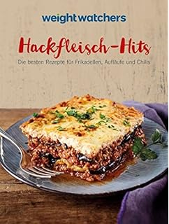 Weight Watchers - Hackfleisch-Hits: Die besten Rezepte für Frikadellen, Aufläufe und Chilis