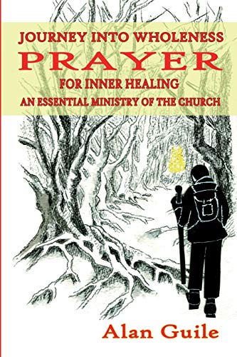 Journey Into Wholeness. Prayer for Inner Healing an Essential Ministry of the Church livre