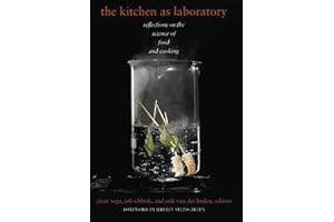 Kitchen as a Laboratory (Arts and Traditions of the Table: Perspectives on Culinary History): Reflections on the Science of Food and Cooking