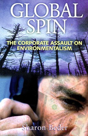 Global Spin: The Corporate Assault on Environmentalism