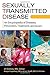 Produktbild Sexually Transmitted Disease [2 Volumes]: An Encyclopedia of Diseases, Prevention, Treatment, and Issues