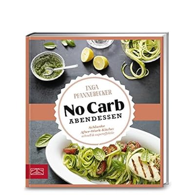 Just Delicious – No Carb Abendessen: Schlanke After-Work-Küche: schnell & supereffektiv Just Delicious – No Carb Abendessen: Schlanke After-Work-Küche: schnell & supereffektiv