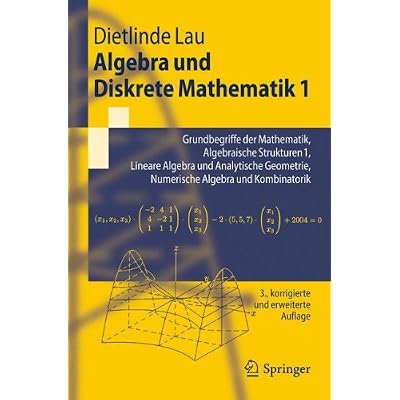 [PDF] Download Algebra und Diskrete Mathematik 1: Grundbegriffe der Mathematik, Algebraische Strukturen 1, Lineare Algebra und Analytische Geometrie, Numerische Algebra und Kombinatorik (Springer-Lehrbuch) Kostenlos