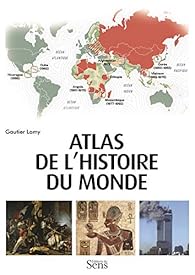 Atlas De Lhistoire Du Monde Gautier Lamy Babelio - 