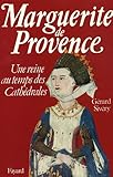 Marguerite de Provence : Une reine au temps des cathédrales