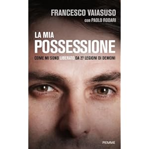 La mia possessione: Come mi sono liberato da 27 legioni di demoni (Religione Varia)