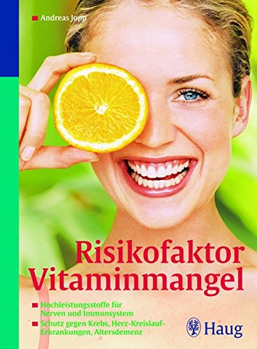 Download Risikofaktor Vitaminmangel: Hochleistungsstoffe für Nerven und Immunsystem. Schutz gegen Krebs, Herz-Kreislauf-Erkrankungen, Altersdemenz Download Risikofaktor Vitaminmangel: Hochleistungsstoffe für Nerven und Immunsystem. Schutz gegen Krebs, Herz-Kreislauf-Erkrankungen, Altersdemenz